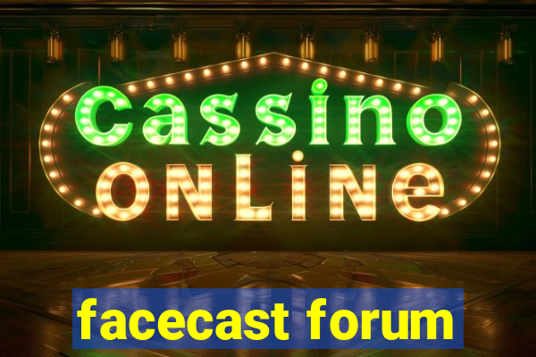 facecast forum